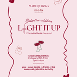 LIGHT IT UP  - GALENTINE'S EDITION